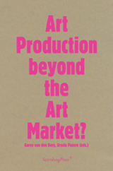 ART PRODUCTION BEYOND THE ART MARKET?